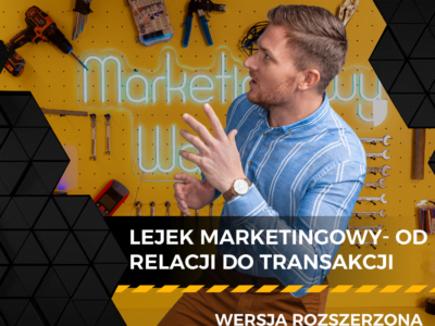 Lejek marketingowy – od relacji do transakcji – wersja rozszerzona