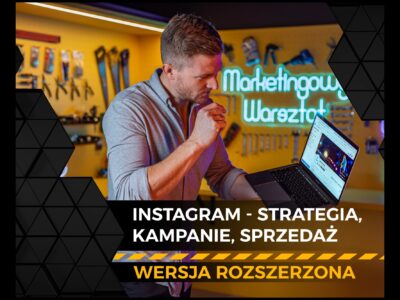Instagram – Strategia, Kampanie, Sprzedaż [ROZSZERZONY]